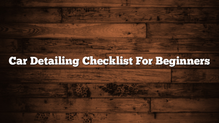 Car Detailing Checklist For Beginners