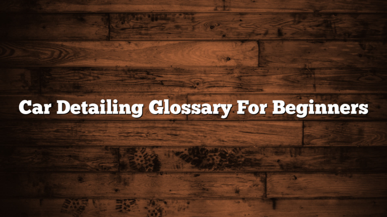 Car Detailing Glossary For Beginners