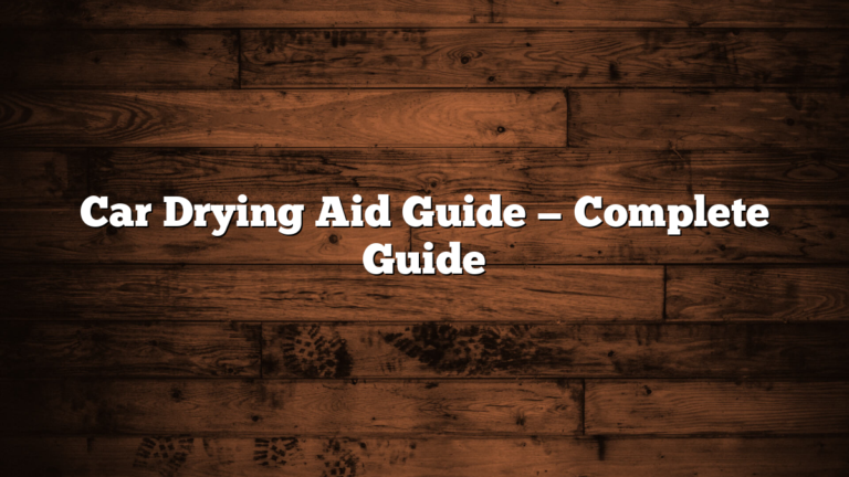 Car Drying Aid Guide — Complete Guide