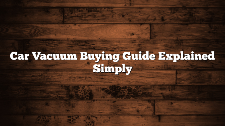 Car Vacuum Buying Guide Explained Simply