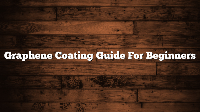 Graphene Coating Guide For Beginners