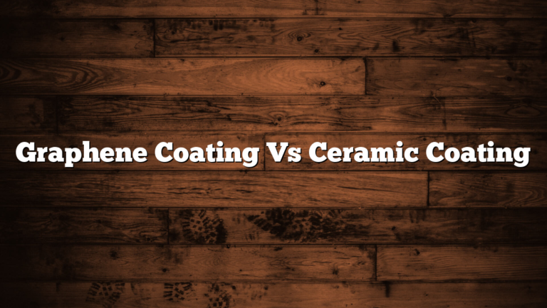 Graphene Coating Vs Ceramic Coating