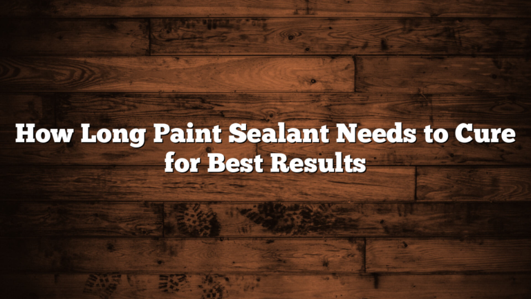 How Long Paint Sealant Needs to Cure for Best Results