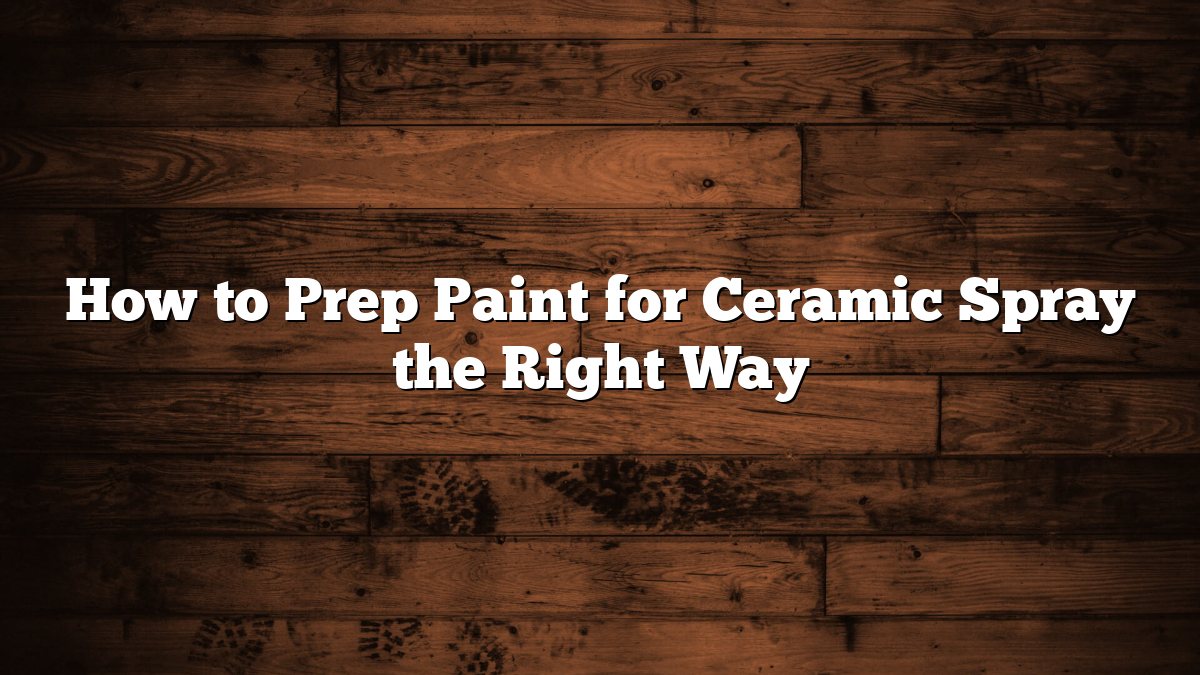 How to Prep Paint for Ceramic Spray the Right Way
