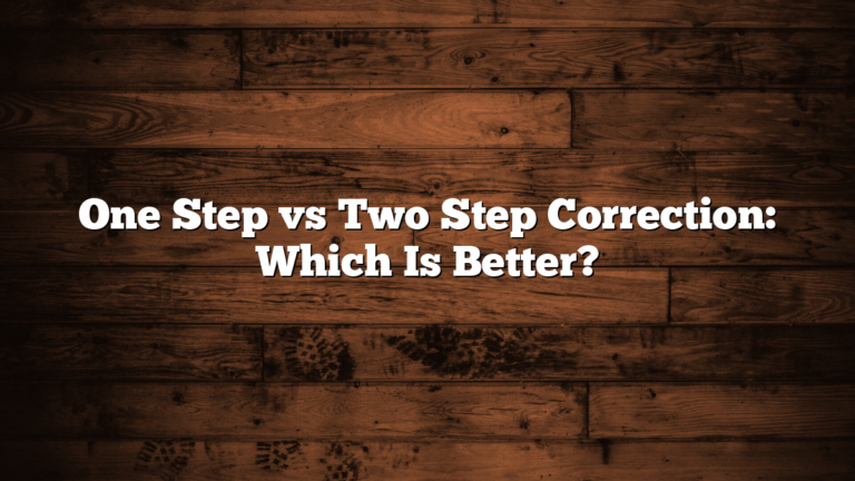 One Step vs Two Step Correction: Which Is Better?