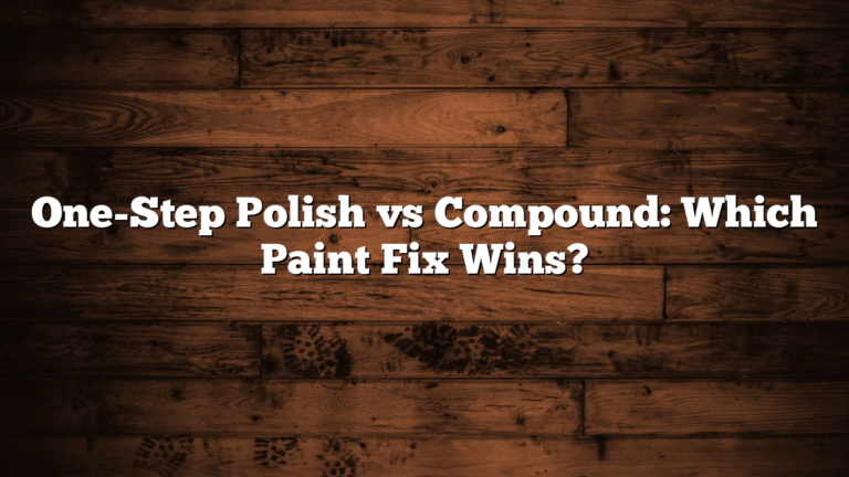 One-Step Polish vs Compound: Which Paint Fix Wins?