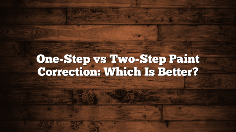 One-Step vs Two-Step Paint Correction: Which Is Better?