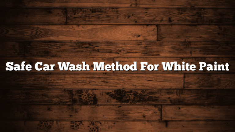 Safe Car Wash Method For White Paint