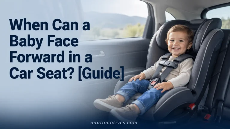 When Can a Baby Face Forward in a Car Seat [Guide]