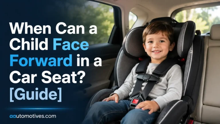 When Can a Child Face Forward in a Car Seat [Guide]