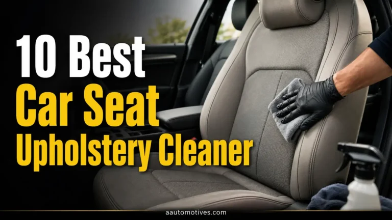 10 Best Car Seat Upholstery Cleaner
