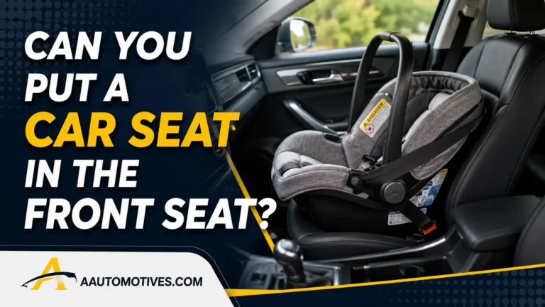 Can You Put a Car Seat in the Front Seat